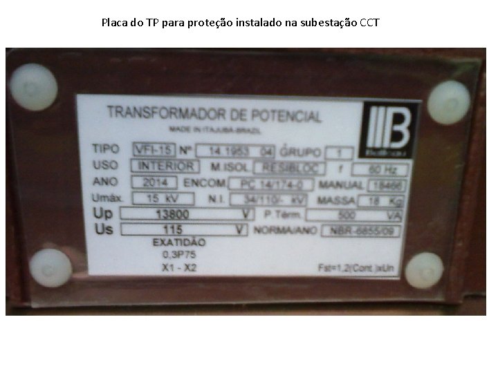 Placa do TP para proteção instalado na subestação CCT Placa do TP para proteção instalado na subestação CCT