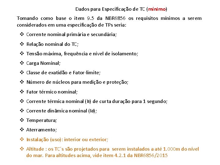 Dados para Especificação de TC (mínimo) Tomando como base o item 9. 5 da