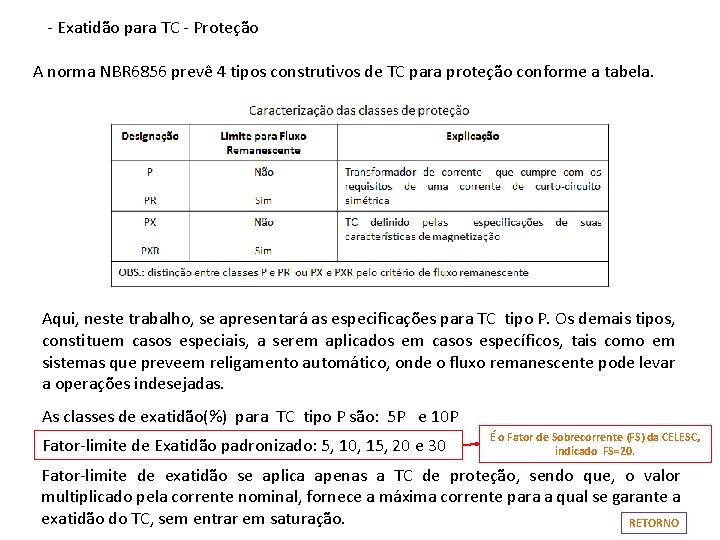 - Exatidão para TC - Proteção A norma NBR 6856 prevê 4 tipos construtivos - Exatidão para TC - Proteção A norma NBR 6856 prevê 4 tipos construtivos