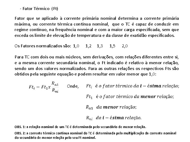 - Fator Térmico (Ft) Fator que se aplicado à corrente primária nominal determina a