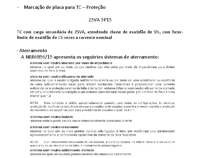 - Marcação de placa para TC – Proteção 25 VA 5 P 15 TC - Marcação de placa para TC – Proteção 25 VA 5 P 15 TC
