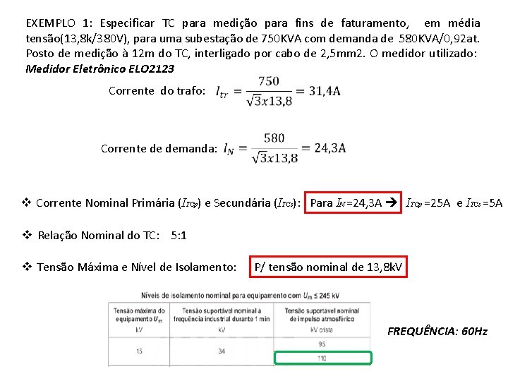 EXEMPLO 1: Especificar TC para medição para fins de faturamento, em média tensão(13, 8