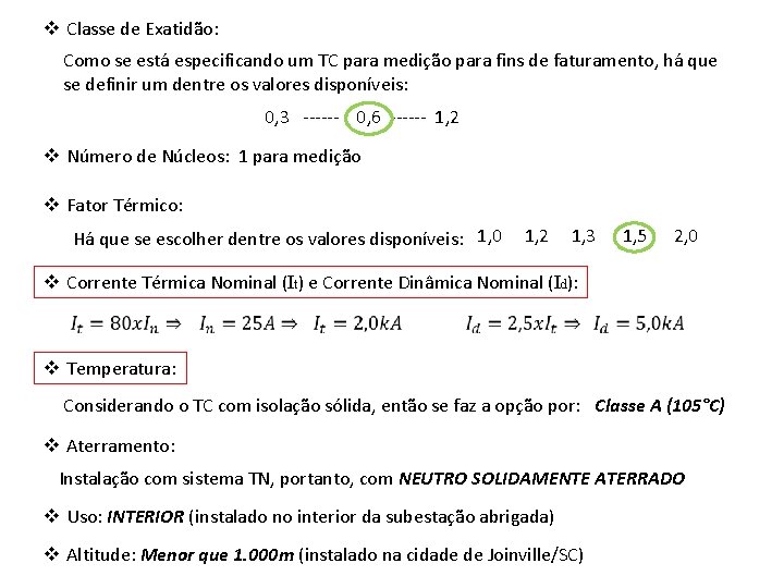 v Classe de Exatidão: Como se está especificando um TC para medição para fins