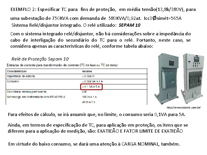 EXEMPLO 2: Especificar TC para fins de proteção, em média tensão(13, 8 k/380 V),