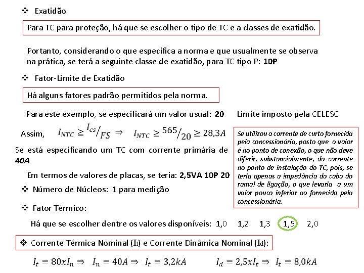 v Exatidão Para TC para proteção, há que se escolher o tipo de TC v Exatidão Para TC para proteção, há que se escolher o tipo de TC