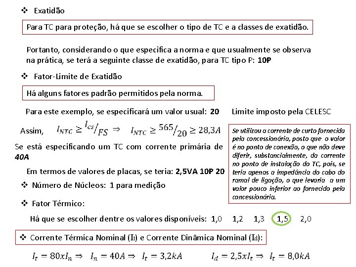 v Exatidão Para TC para proteção, há que se escolher o tipo de TC