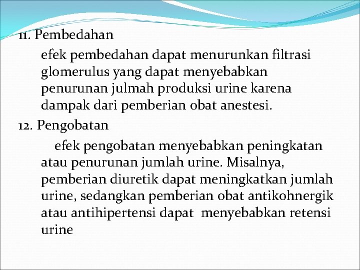 11. Pembedahan efek pembedahan dapat menurunkan filtrasi glomerulus yang dapat menyebabkan penurunan julmah produksi