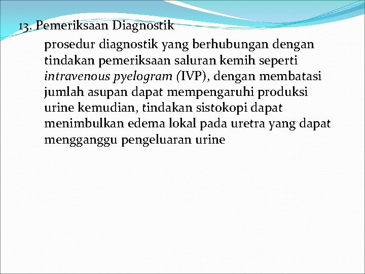 13. Pemeriksaan Diagnostik prosedur diagnostik yang berhubungan dengan tindakan pemeriksaan saluran kemih seperti intravenous