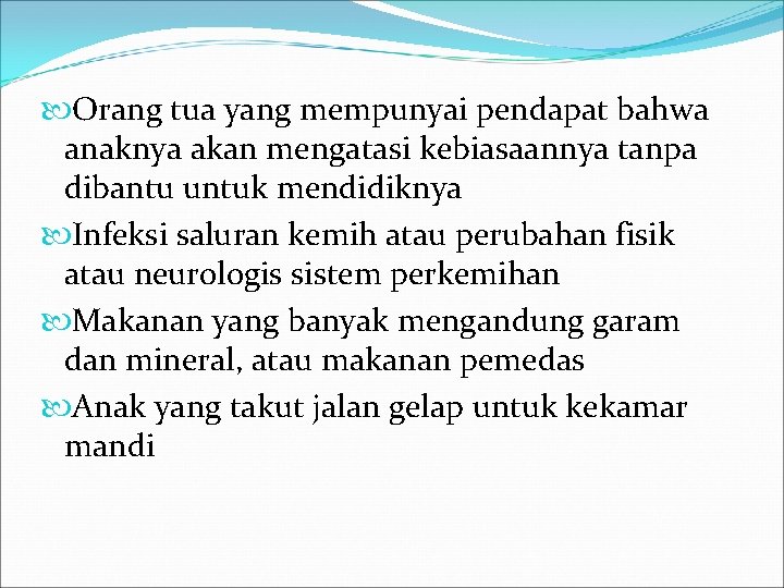  Orang tua yang mempunyai pendapat bahwa anaknya akan mengatasi kebiasaannya tanpa dibantu untuk