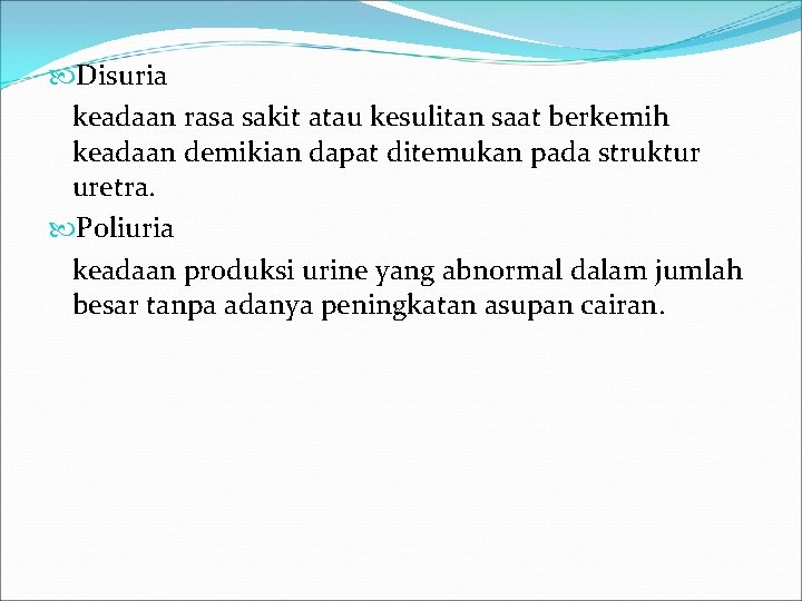  Disuria keadaan rasa sakit atau kesulitan saat berkemih keadaan demikian dapat ditemukan pada