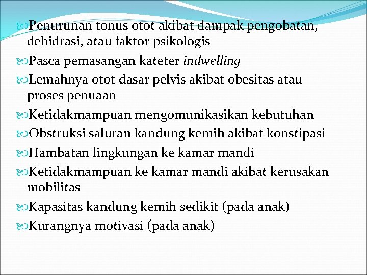  Penurunan tonus otot akibat dampak pengobatan, dehidrasi, atau faktor psikologis Pasca pemasangan kateter