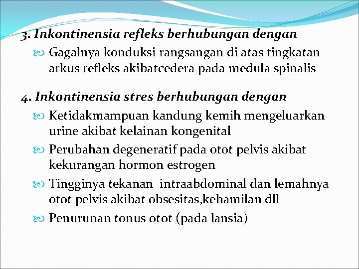 3. Inkontinensia refleks berhubungan dengan Gagalnya konduksi rangsangan di atas tingkatan arkus refleks akibatcedera