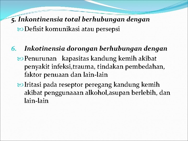 5. Inkontinensia total berhubungan dengan Defisit komunikasi atau persepsi 6. Inkotinensia dorongan berhubungan dengan