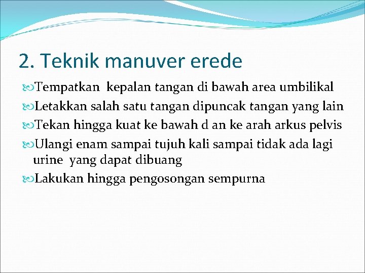 2. Teknik manuver erede Tempatkan kepalan tangan di bawah area umbilikal Letakkan salah satu