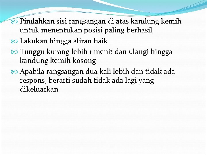  Pindahkan sisi rangsangan di atas kandung kemih untuk menentukan posisi paling berhasil Lakukan