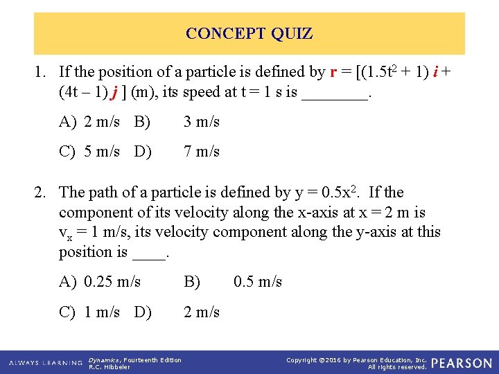 CONCEPT QUIZ 1. If the position of a particle is defined by r =
