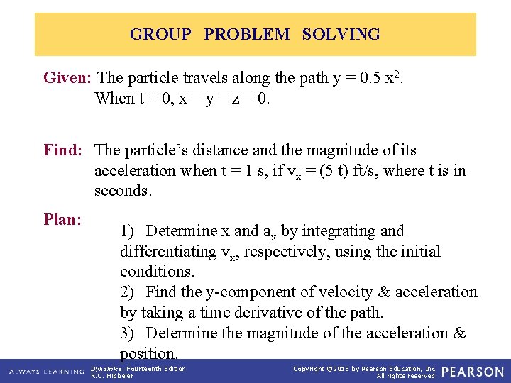 GROUP PROBLEM SOLVING Given: The particle travels along the path y = 0. 5