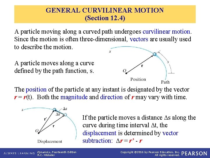 GENERAL CURVILINEAR MOTION (Section 12. 4) A particle moving along a curved path undergoes