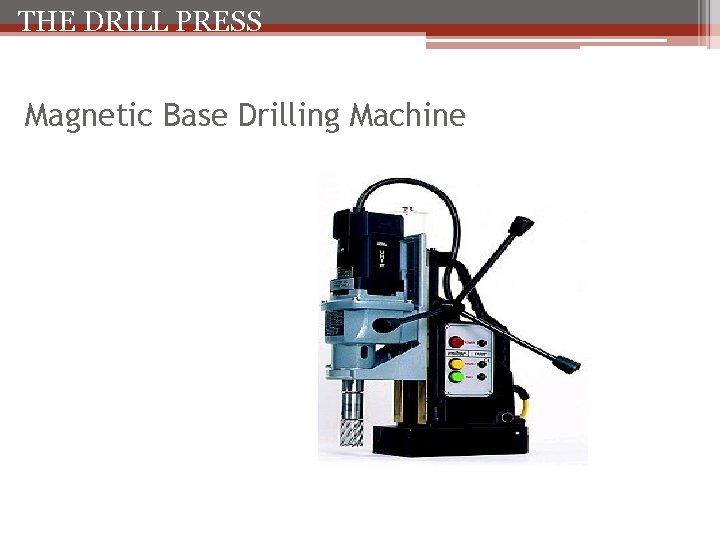 THE DRILL PRESS Magnetic Base Drilling Machine 