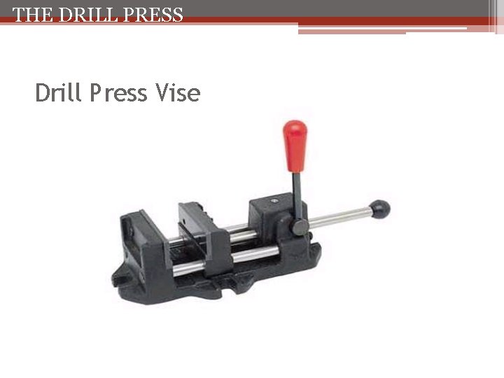 THE DRILL PRESS Drill Press Vise 