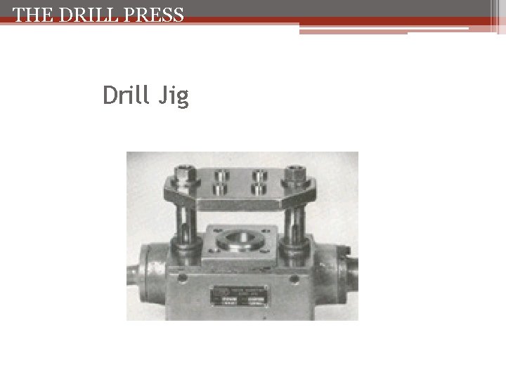 THE DRILL PRESS Drill Jig 