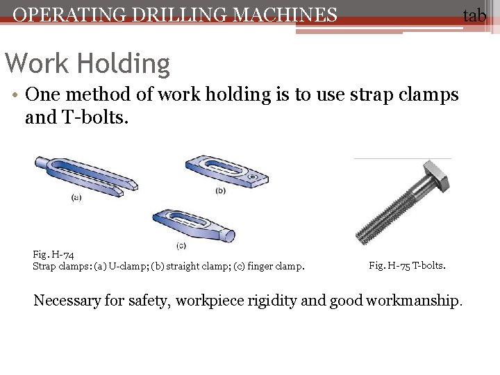 OPERATING DRILLING MACHINES tab Work Holding • One method of work holding is to