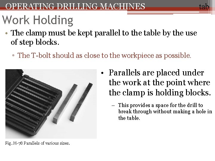 OPERATING DRILLING MACHINES tab Work Holding • The clamp must be kept parallel to