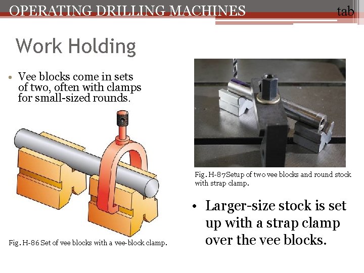 OPERATING DRILLING MACHINES tab Work Holding • Vee blocks come in sets of two,