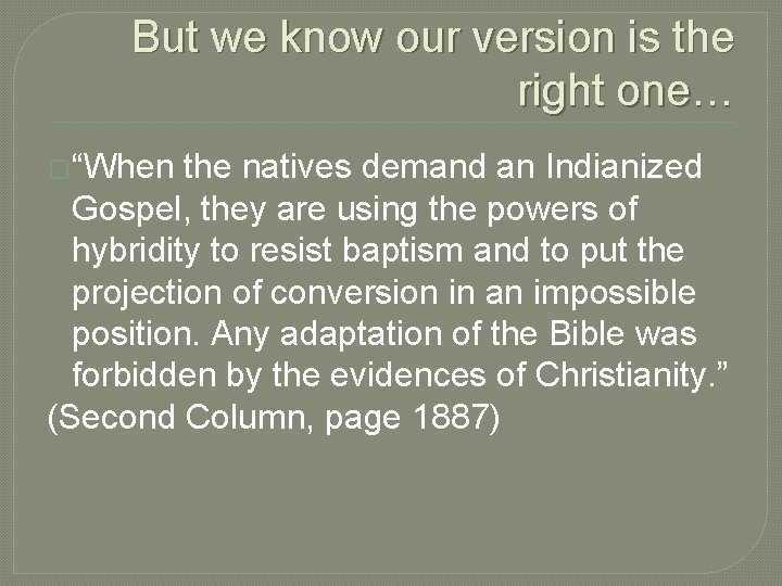 But we know our version is the right one… �“When the natives demand an
