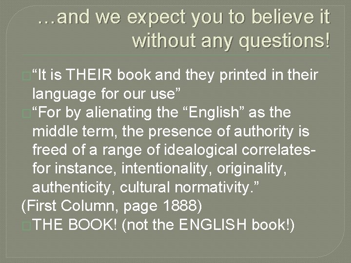 …and we expect you to believe it without any questions! �“It is THEIR book