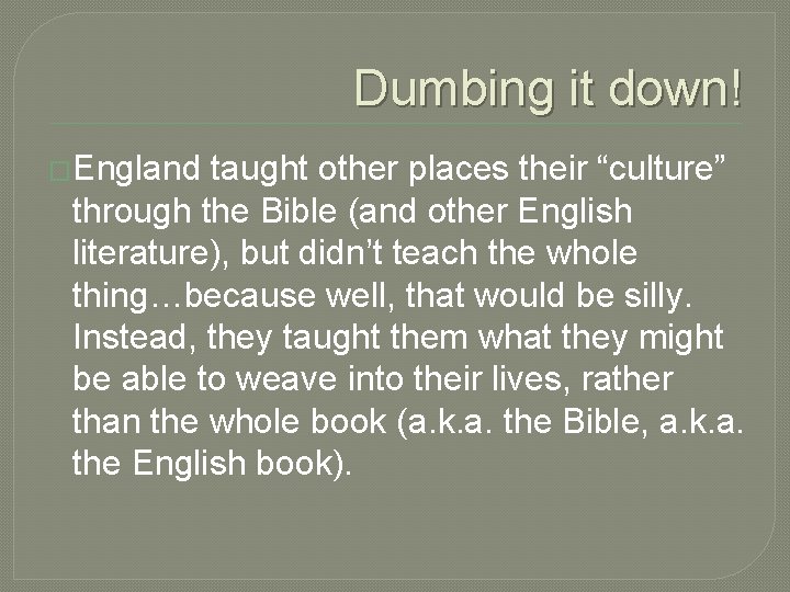 Dumbing it down! �England taught other places their “culture” through the Bible (and other