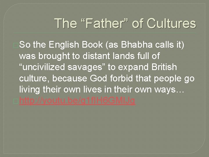 The “Father” of Cultures �So the English Book (as Bhabha calls it) was brought