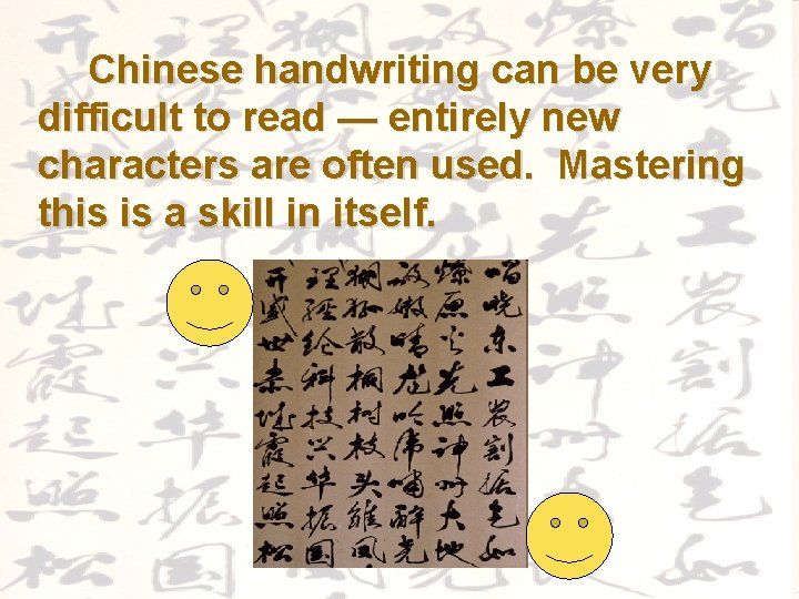 Chinese handwriting can be very difficult to read — entirely new characters are often