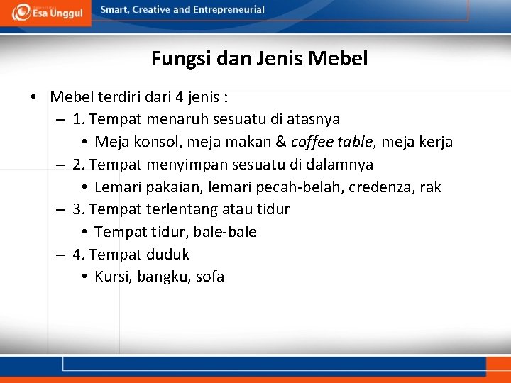 Fungsi dan Jenis Mebel • Mebel terdiri dari 4 jenis : – 1. Tempat