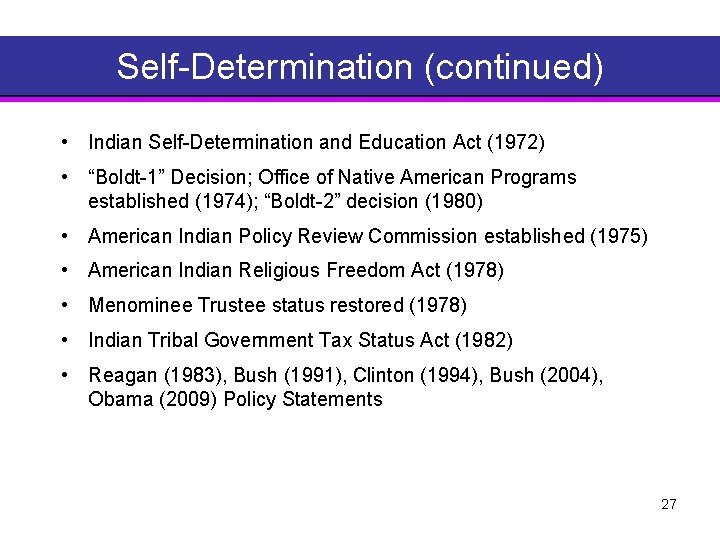 Self Determination (continued) • Indian Self Determination and Education Act (1972) • “Boldt 1”