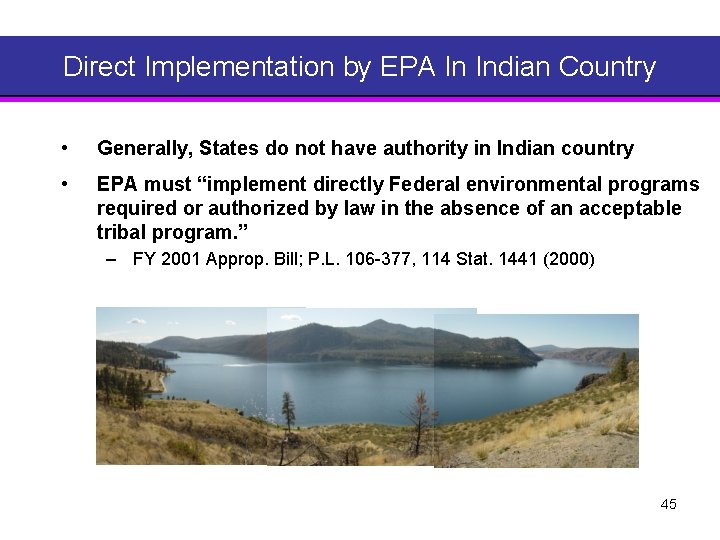 Direct Implementation by EPA In Indian Country • Generally, States do not have authority