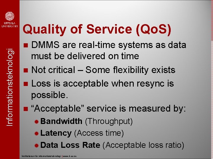 Informationsteknologi Quality of Service (Qo. S) DMMS are real-time systems as data must be