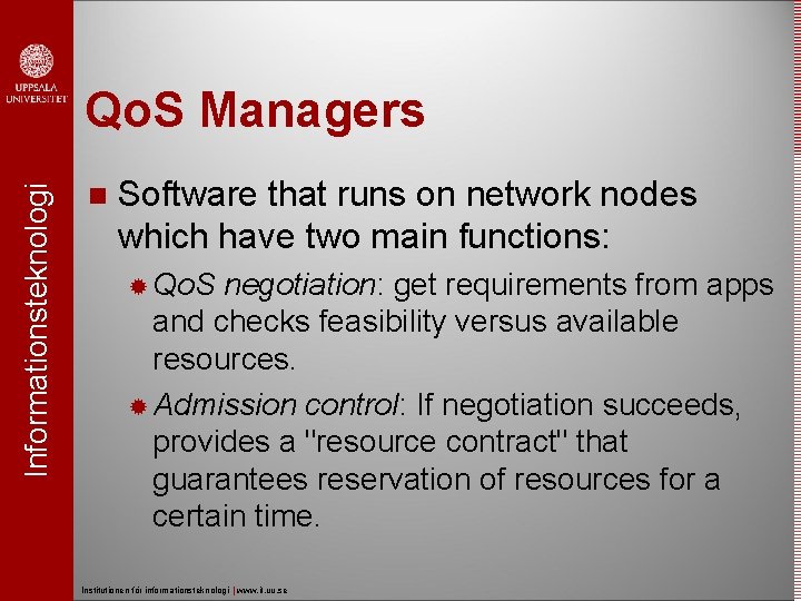 Informationsteknologi Qo. S Managers Software that runs on network nodes which have two main