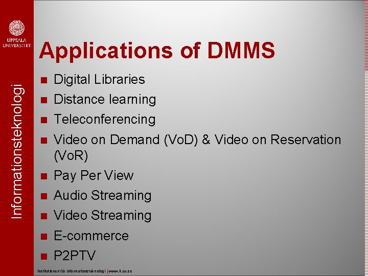 Informationsteknologi Applications of DMMS Digital Libraries Distance learning Teleconferencing Video on Demand (Vo. D)