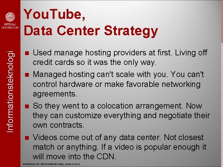 Informationsteknologi You. Tube, Data Center Strategy Used manage hosting providers at first. Living off