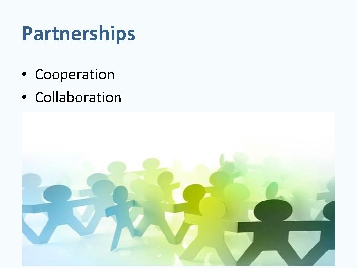 Partnerships • Cooperation • Collaboration 