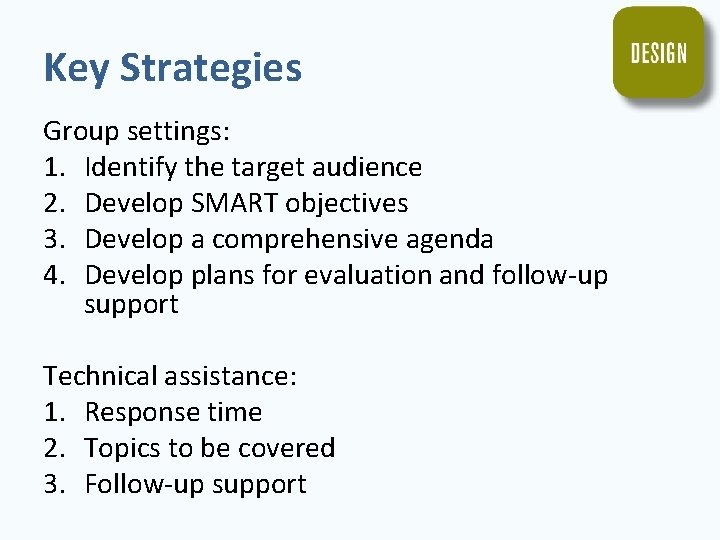 Key Strategies Group settings: 1. Identify the target audience 2. Develop SMART objectives 3.
