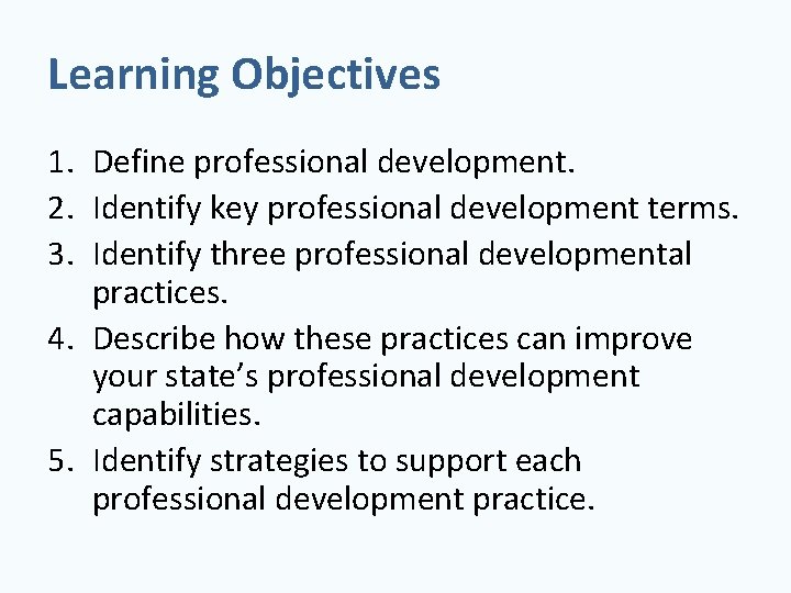 Learning Objectives 1. Define professional development. 2. Identify key professional development terms. 3. Identify