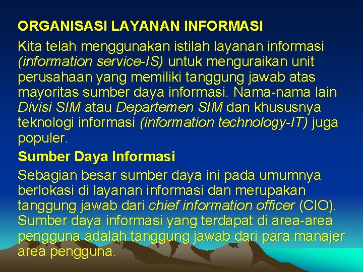 ORGANISASI LAYANAN INFORMASI Kita telah menggunakan istilah layanan informasi (information service-IS) untuk menguraikan unit