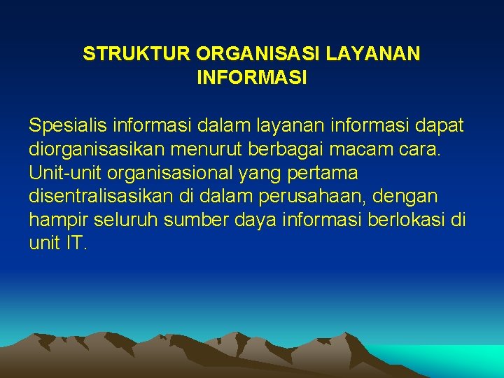 STRUKTUR ORGANISASI LAYANAN INFORMASI Spesialis informasi dalam layanan informasi dapat diorganisasikan menurut berbagai macam