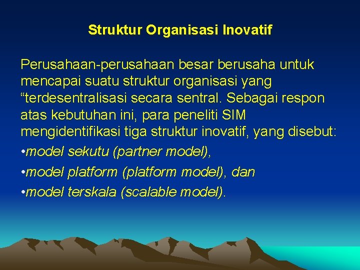 Struktur Organisasi Inovatif Perusahaan-perusahaan besar berusaha untuk mencapai suatu struktur organisasi yang “terdesentralisasi secara