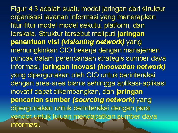 Figur 4. 3 adalah suatu model jaringan dari struktur organisasi layanan informasi yang menerapkan