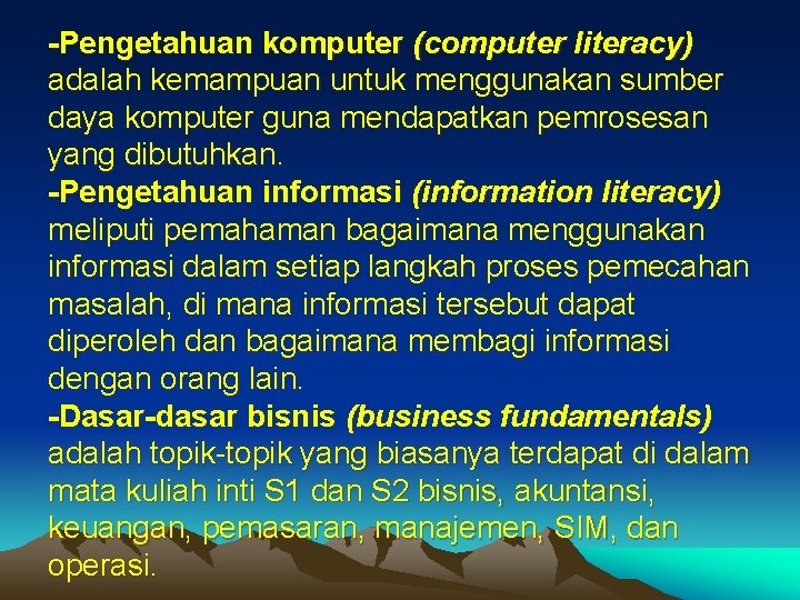 -Pengetahuan komputer (computer literacy) adalah kemampuan untuk menggunakan sumber daya komputer guna mendapatkan pemrosesan