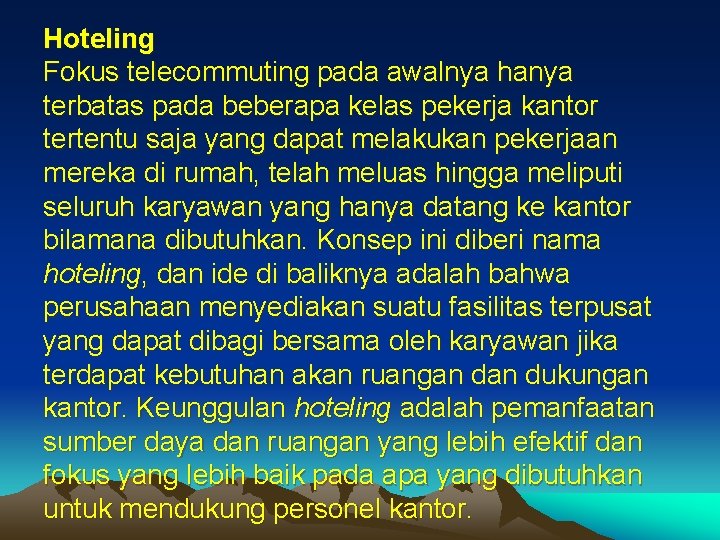 Hoteling Fokus telecommuting pada awalnya hanya terbatas pada beberapa kelas pekerja kantor tertentu saja