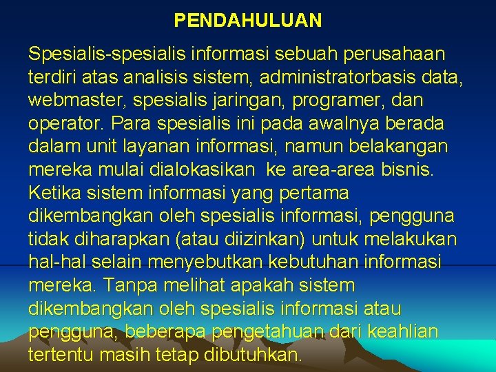 PENDAHULUAN Spesialis-spesialis informasi sebuah perusahaan terdiri atas analisis sistem, administratorbasis data, webmaster, spesialis jaringan,